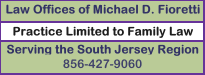 Law Office of Michael D Fioretti, CAMDEN County NEW JERSEY divorce lawyers